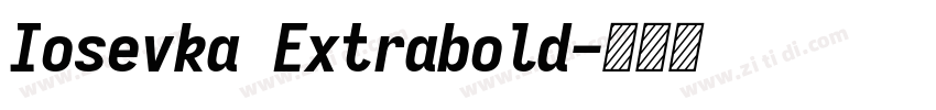 Iosevka Extrabold字体转换 Iosevka Extrabold字体转换